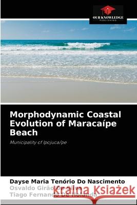 Morphodynamic Coastal Evolution of Maracaípe Beach Nascimento, Dayse Maria Tenório Do 9786204009247 Our Knowledge Publishing - książka