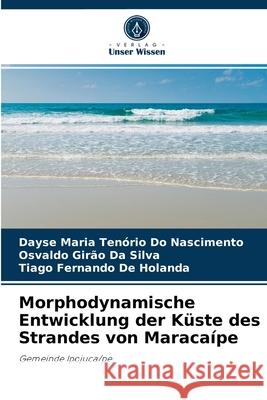 Morphodynamische Entwicklung der Küste des Strandes von Maracaípe Dayse Maria Tenório Do Nascimento, Osvaldo Girão Da Silva, Tiago Fernando de Holanda 9786204009230 Verlag Unser Wissen - książka