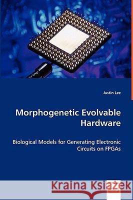 Morphogenetic Evolvable Hardware Justin Lee 9783639057164  - książka