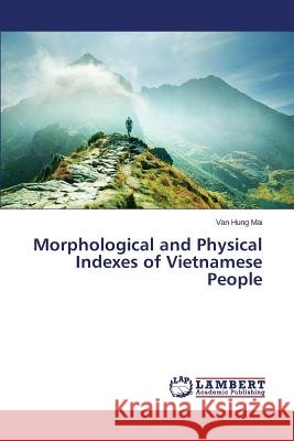 Morphological and Physical Indexes of Vietnamese People Mai Van Hung 9783659753480 LAP Lambert Academic Publishing - książka