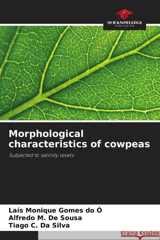 Morphological characteristics of cowpeas Gomes do Ó, Laís Monique, de Sousa, Alfredo M., Da Silva, Tiago C. 9786208551377 Our Knowledge Publishing - książka