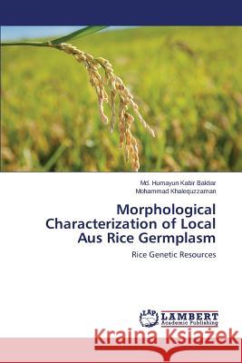 Morphological Characterization of Local Aus Rice Germplasm Baktiar MD Humayun Kabir 9783659772832 LAP Lambert Academic Publishing - książka