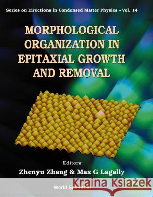 Morphological Organization in Epitaxial Growth and Removal Zhenyu Zheng Max G. Lagally Zhenvu Zhang 9789810234713 World Scientific Publishing Company - książka