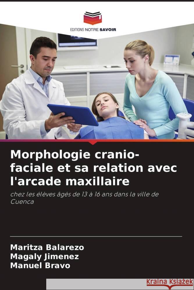 Morphologie cranio-faciale et sa relation avec l'arcade maxillaire Balarezo, Maritza, Jimenez, Magaly, Bravo, Manuel 9786206408567 Editions Notre Savoir - książka