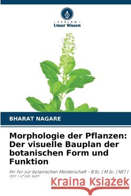 Morphologie der Pflanzen: Der visuelle Bauplan der botanischen Form und Funktion NAGARE, BHARAT 9786209361562 Verlag Unser Wissen - książka
