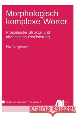 Morphologisch komplexe Wörter Bergmann, Pia 9783961101078 Language Science Press - książka