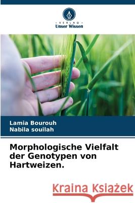Morphologische Vielfalt der Genotypen von Hartweizen. Lamia Bourouh Nabila Souilah 9786200675682 Verlag Unser Wissen - książka