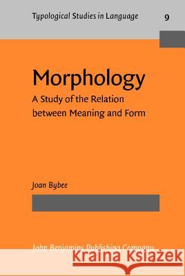 Morphology: A Study of the Relation between Meaning and Form Joan L. Bybee   9789027228789 John Benjamins Publishing Co - książka