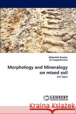 Morphology and Mineralogy on mixed soil Namdar, Abdoullah 9783843369411 LAP Lambert Academic Publishing AG & Co KG - książka