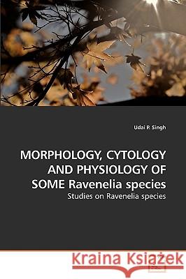 MORPHOLOGY, CYTOLOGY AND PHYSIOLOGY OF SOME Ravenelia species Singh, Udai P. 9783639134841 VDM Verlag - książka