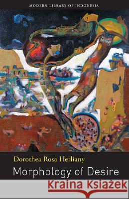 Morphology of Desire: Poetry Herliany, Dorothea Rosa 9786029144307 Lontar - książka