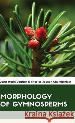 Morphology of Gymnosperms John M. Coulter Charles J. Chamberlain 9788180941467 Mjp Publishers - książka