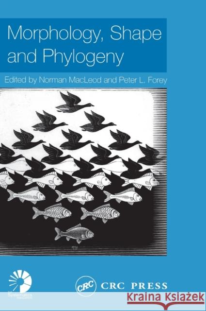 Morphology, Shape and Phylogeny MacLeod MacLeod Norman MacLeod Peter L. Forey 9780415240741 CRC - książka