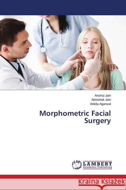 Morphometric Facial Surgery Jain, Anshul; Jain, Abhishek; Agarwal, Ankita 9786139868544 LAP Lambert Academic Publishing - książka