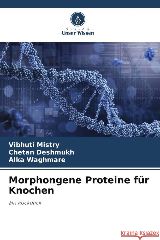 Morphongene Proteine f?r Knochen Vibhuti Mistry Chetan Deshmukh Alka Waghmare 9786208055851 Verlag Unser Wissen - książka