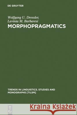 Morphopragmatics Dressler, Wolfgang U. 9783110140415 Walter de Gruyter & Co - książka