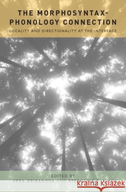 Morphosyntax-Phonology Connection: Locality and Directionality at the Interface Gribanova, Vera 9780190210304 Oxford University Press, USA - książka