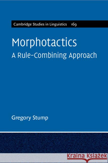 Morphotactics: Volume 169: A Rule-Combining Approach Gregory (University of Kentucky) Stump 9781009168199 Cambridge University Press - książka