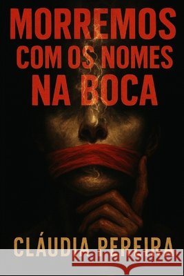 Morremos com os nomes na boca Pereira, Claudia 9798284694053 Independently Published - książka
