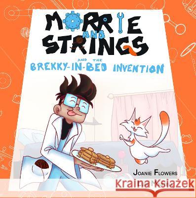 Morrie and Strings and the Brekky-in-Bed Invention Joanie Flowers 9780645569308 Cherry Red Press - książka