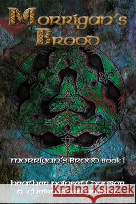 Morrigan's Brood: Morrigan's Brood Book I Dunbar, Heather Poinsett 9781937341008 Triscelle Publishing - książka