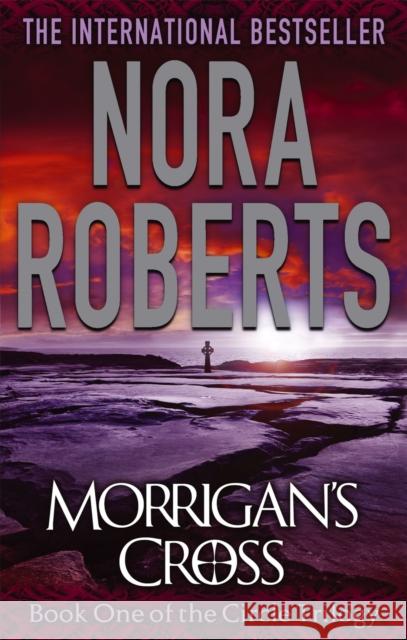 Morrigan's Cross: Number 1 in series Nora Roberts 9780749957506 Little, Brown Book Group - książka