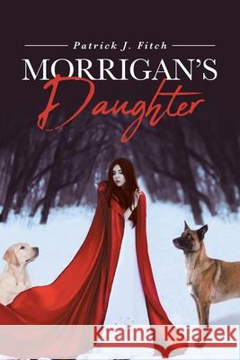 Morrigan's Daughter Patrick J Fitch 9781646288021 Page Publishing, Inc - książka