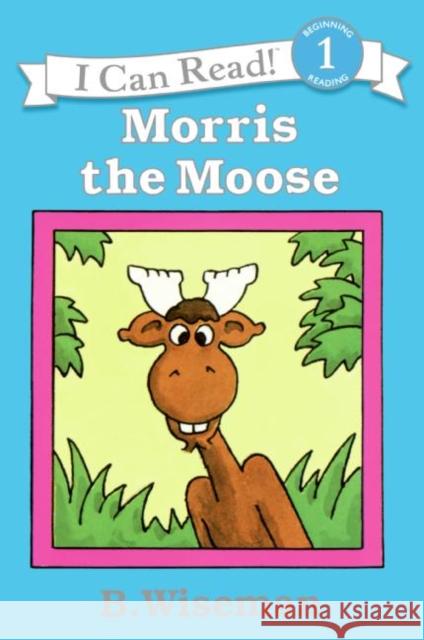 Morris the Moose B. Wiseman Bernard Wiseman B. Wiseman 9780064441469 HarperTrophy - książka