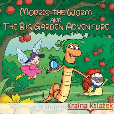 Morris The Worm and The Big Garden Adventure Christopher Reed White Magic Studios 9781835385999 Maple Publishers - książka