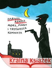 Mors, Pinky i trzynasta komnata Rekosz Dariusz 9788365835574 Esteri - książka