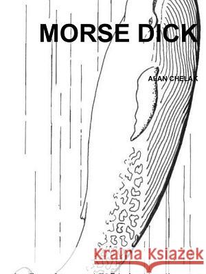 Morse Dick Alan Chelak 9781365627606 Lulu.com - książka