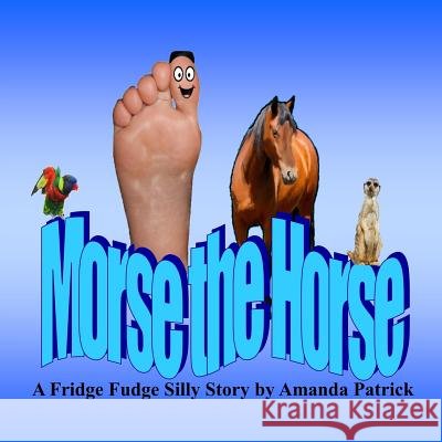 Morse the Horse Miss Amanda Patrick 9781500888381 Createspace - książka