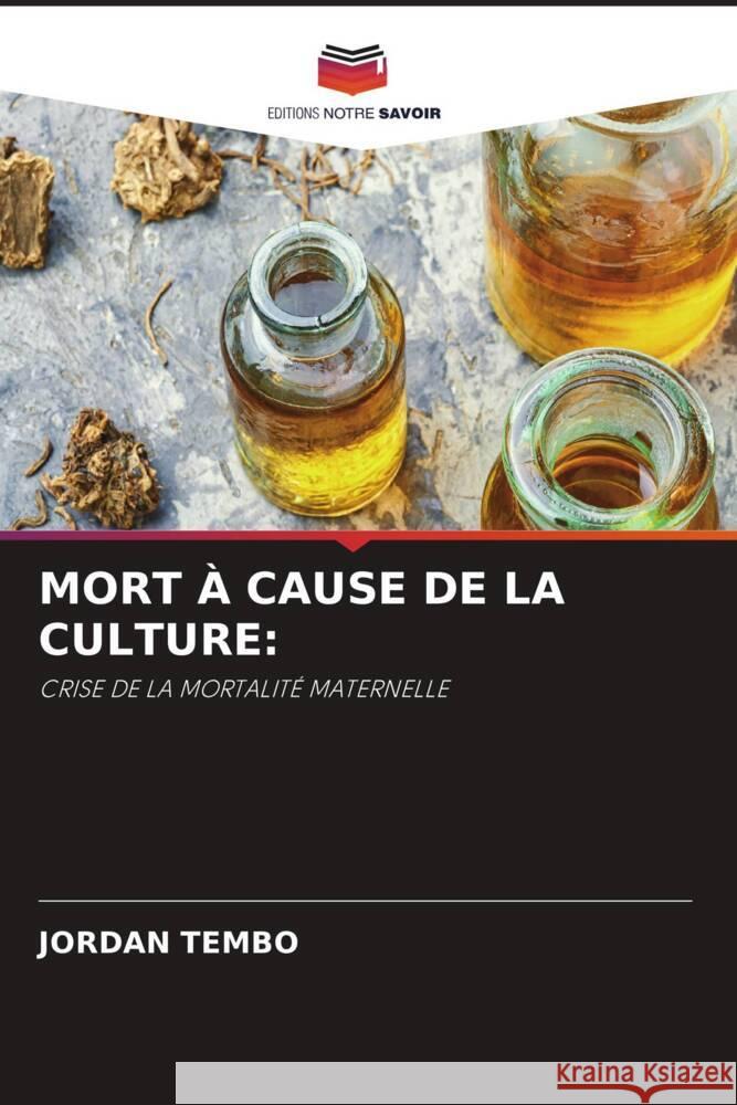 MORT À CAUSE DE LA CULTURE: Tembo, Jordan 9786204650609 Editions Notre Savoir - książka