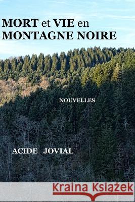 Mort et Vie en Montagne Noire Acide Jovial   9781698663777 Independently Published - książka