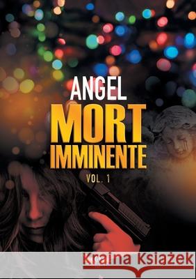 Mort imminente: Volume 1 -. Angel 9782322252251 Books on Demand - książka