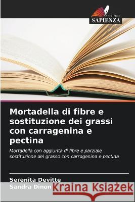 Mortadella di fibre e sostituzione dei grassi con carragenina e pectina Serenita Devitte Sandra Dinon  9786205941317 Edizioni Sapienza - książka