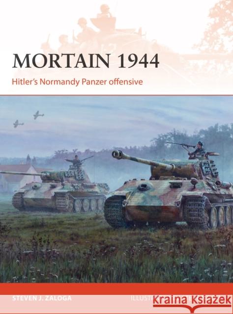 Mortain 1944: Hitler’s Normandy Panzer offensive Steven J. Zaloga (Author), Steve Noon (Illustrator) 9781472832528 Bloomsbury Publishing PLC - książka