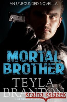 Mortal Brother (An Unbounded Novella) Branton, Teyla 9781939203564 White Star Press - książka
