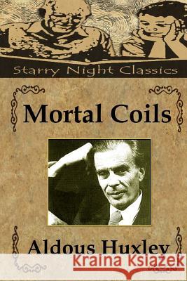 Mortal Coils Aldous Huxley Hailey Clark 9781500598976 Createspace - książka