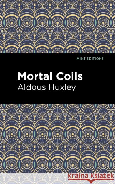 Mortal Coils Aldous Huxley Mint Editions 9781513279572 Mint Editions - książka
