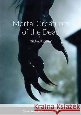 Mortal Creatures of the Dead Simon Young Dominika Bzdek 9781716495885 Lulu.com - książka