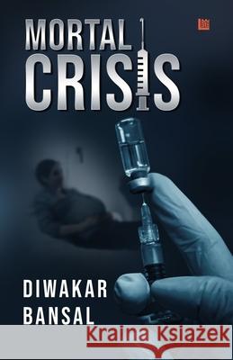 Mortal Crisis Dr Diwakar Bansal 9789354382239 Leadstart Inkstate - książka