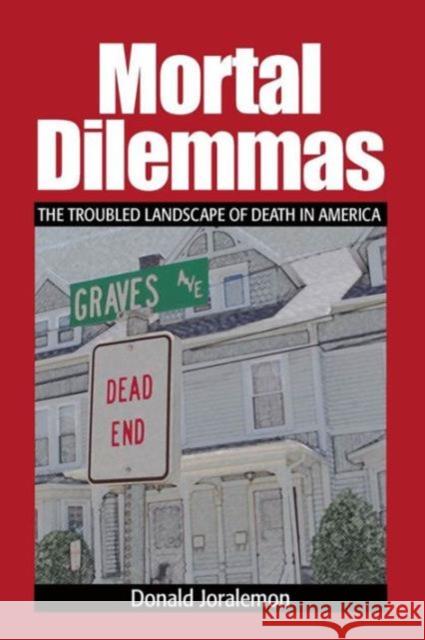 Mortal Dilemmas: The Troubled Landscape of Death in America Donald Joralemon 9781629583938 Left Coast Press - książka