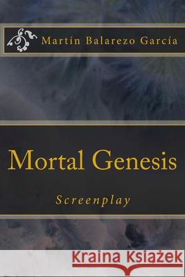 Mortal Genesis Martin Balarez 9781548128890 Createspace Independent Publishing Platform - książka