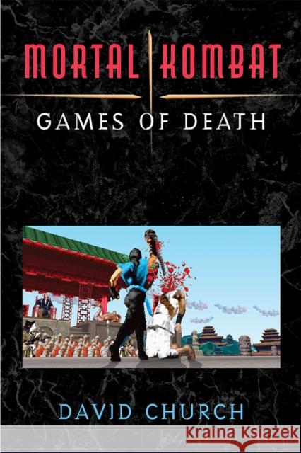 Mortal Kombat: Games of Death David Church 9780472055227 University of Michigan Press - książka