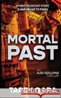 Mortal Past: An Alec Goulding Thriller Tarek Gara 9789659287000 Tarek Gara - książka