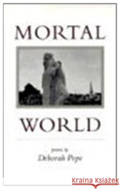 Mortal World: Poems Deborah Pope 9780807119846 Louisiana State University Press - książka