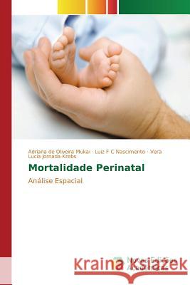 Mortalidade Perinatal de Oliveira Mukai Adriana 9783639753943 Novas Edicoes Academicas - książka