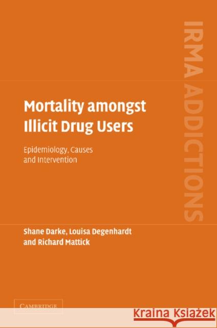 Mortality Amongst Illicit Drug Users: Epidemiology, Causes and Intervention Darke, Shane 9781107406414 Cambridge University Press - książka