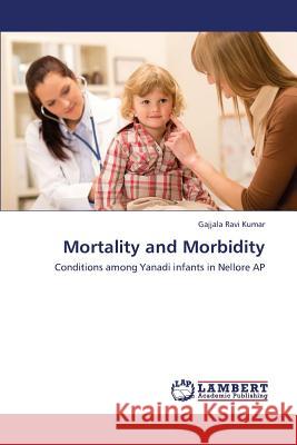 Mortality and Morbidity Ravi Kumar Gajjala 9783659430589 LAP Lambert Academic Publishing - książka
